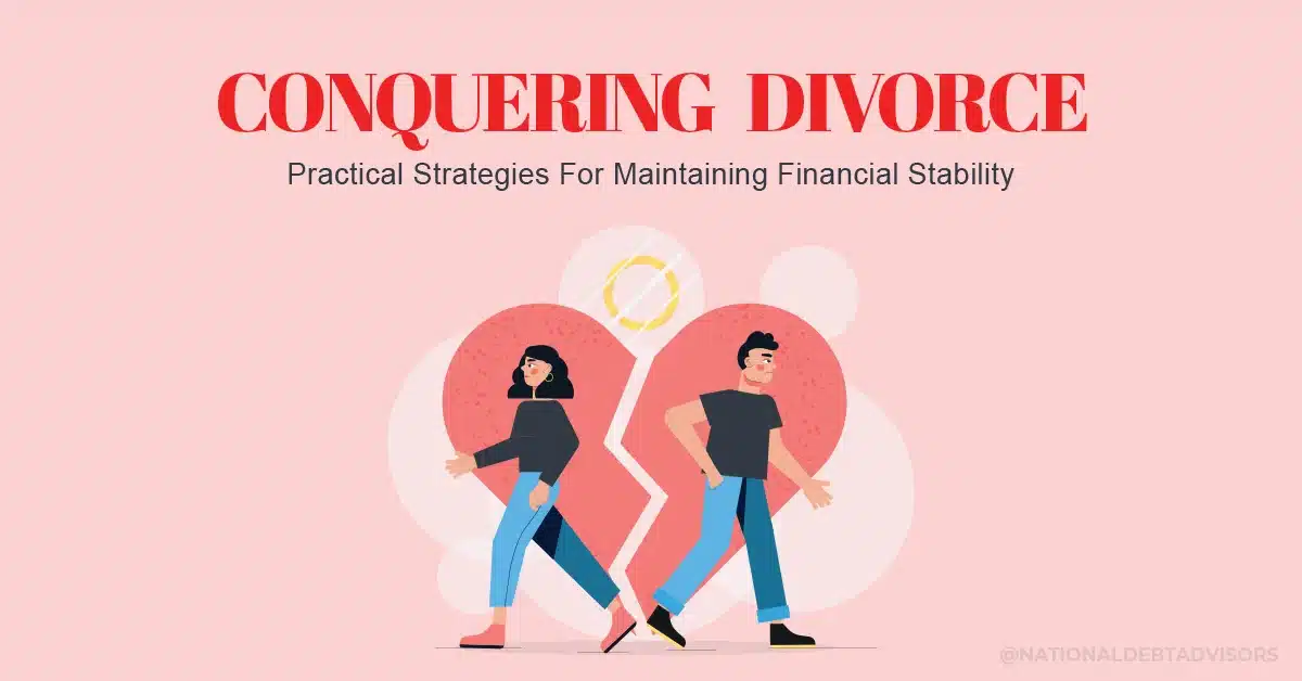 Conquering Divorce - Practical Strategies For Maintaining Financial Stability