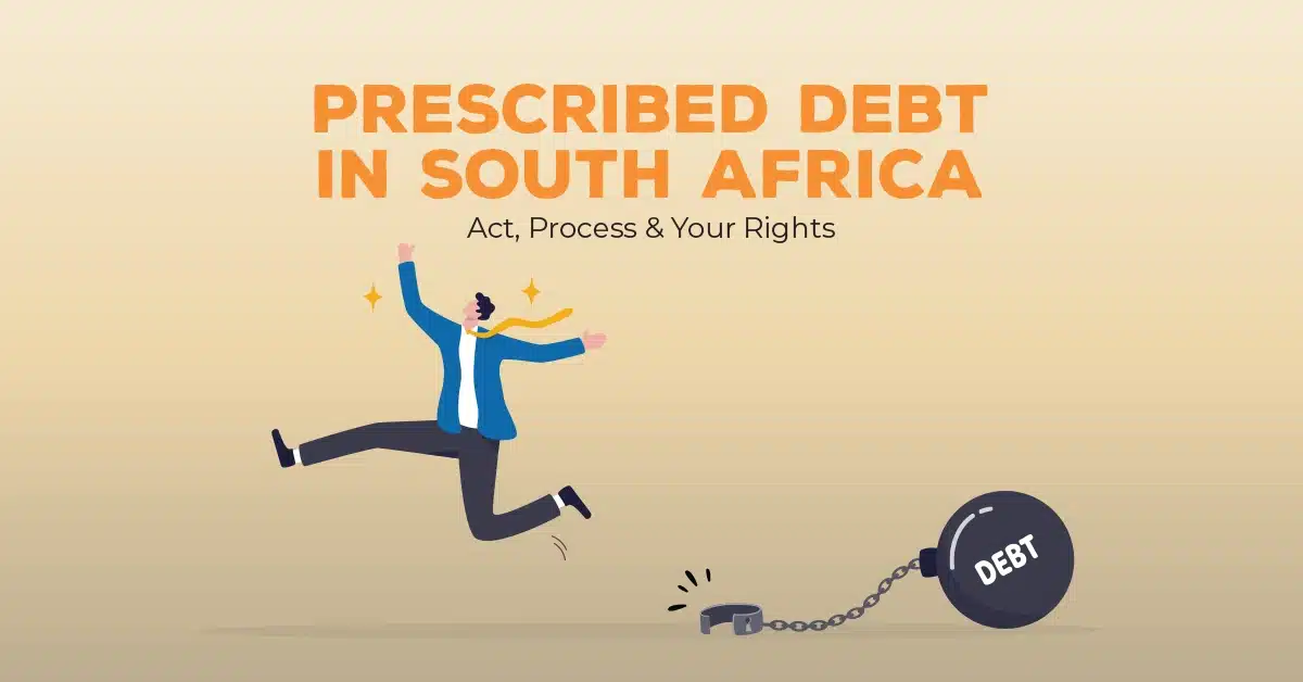 Prescribed Debt in South Africa - Act, Process & Your Rights