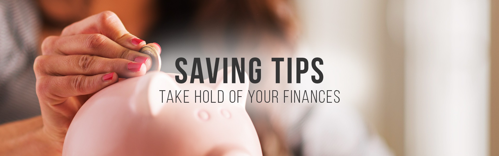 saving-tips-banner Banner for saving tips for taking hold of your finances