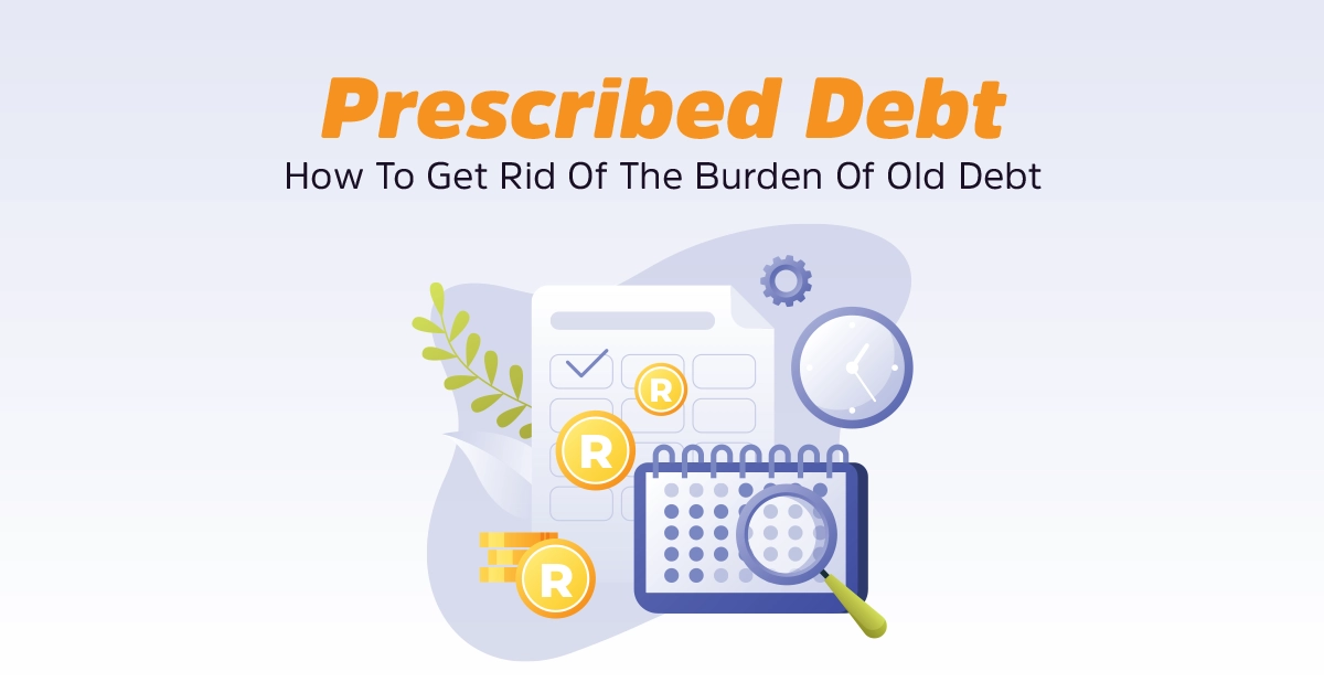 Prescribed Debt - How To Get Rid Of The Burden Of Old Debt