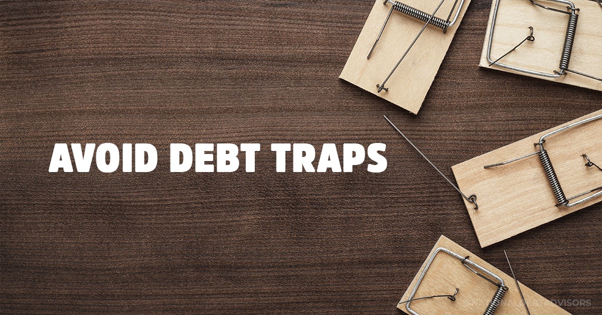 Avoid debt traps Avoid debt traps