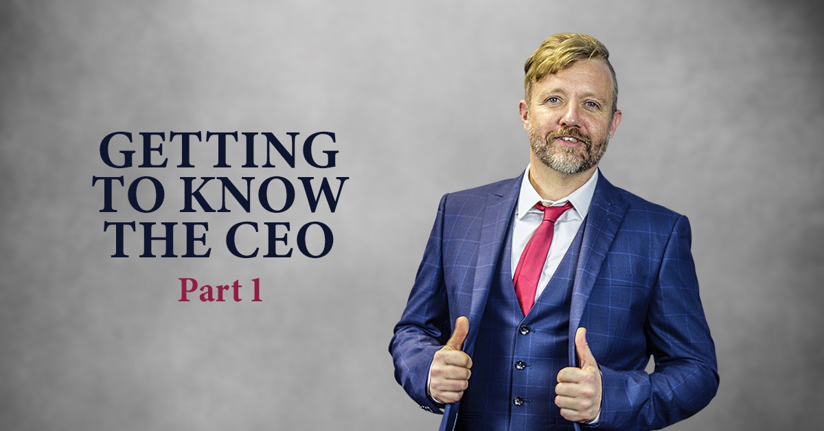 Getting to know the CEO – Part 1 Getting to know the CEO - Part 1
