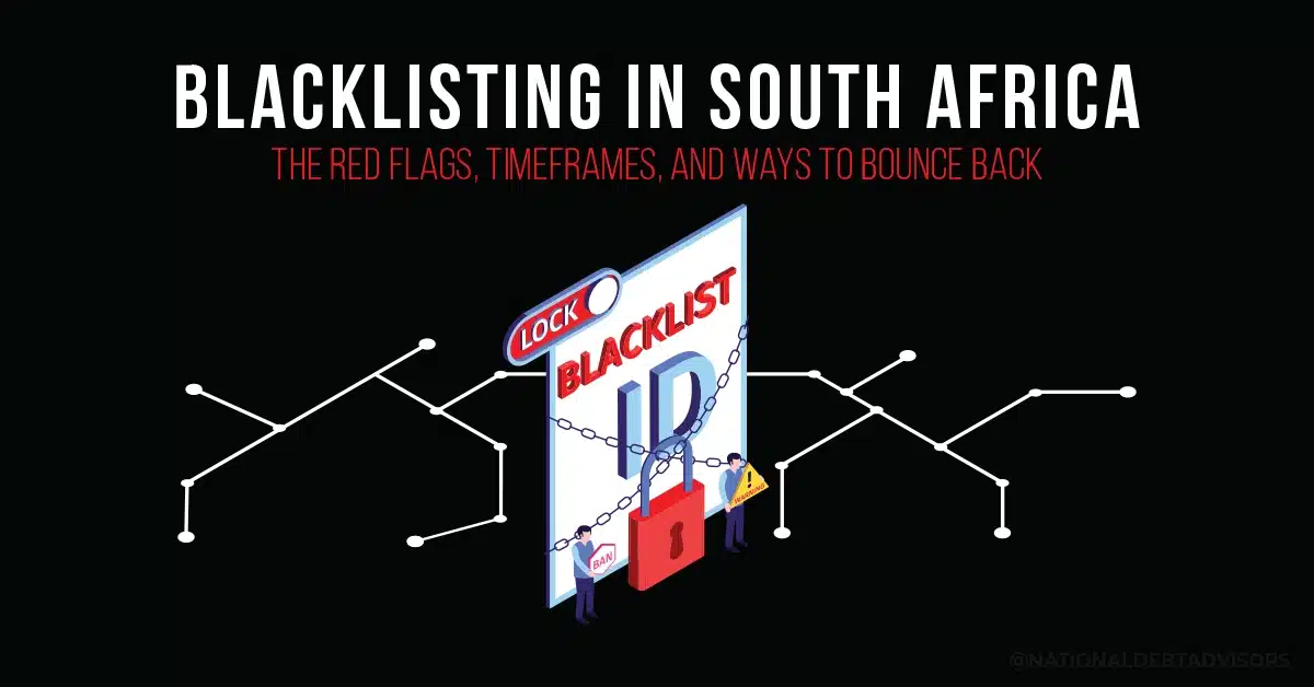 Blacklisting in South Africa - The red flags, timeframes, and ways to balance back