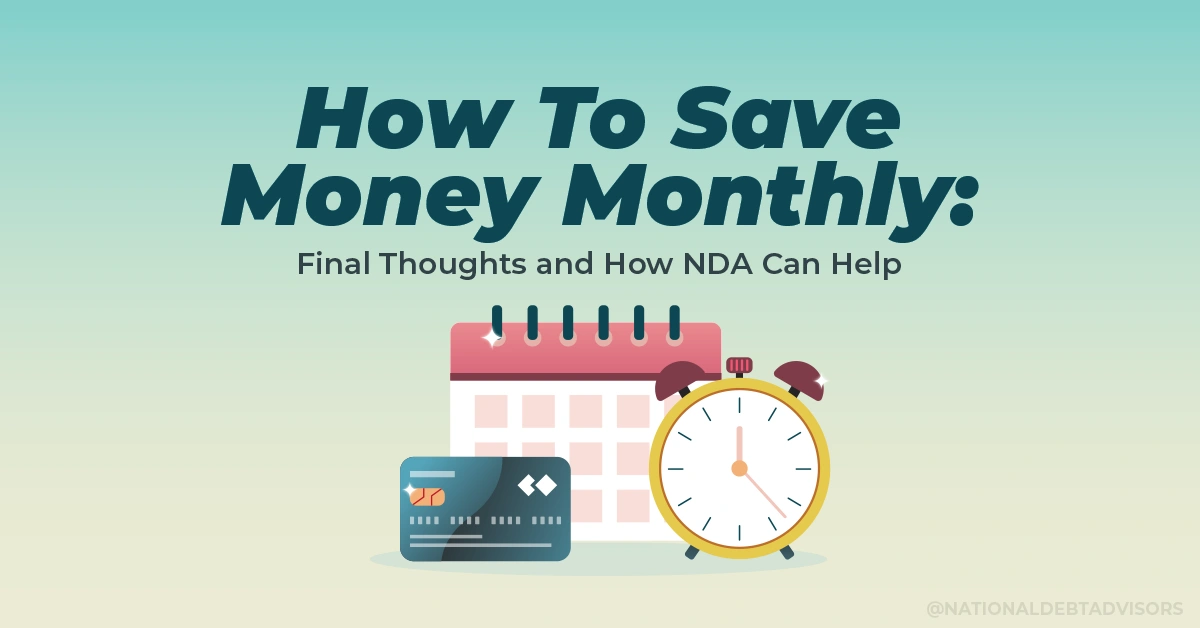 How To Save Money Monthly - Final Thoughts and How NDA Can Help